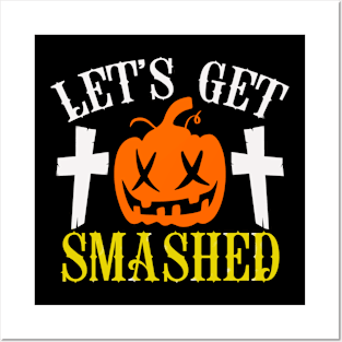 Lets Get Smashed Halloween Trick Or Treat Halloween Party Posters and Art